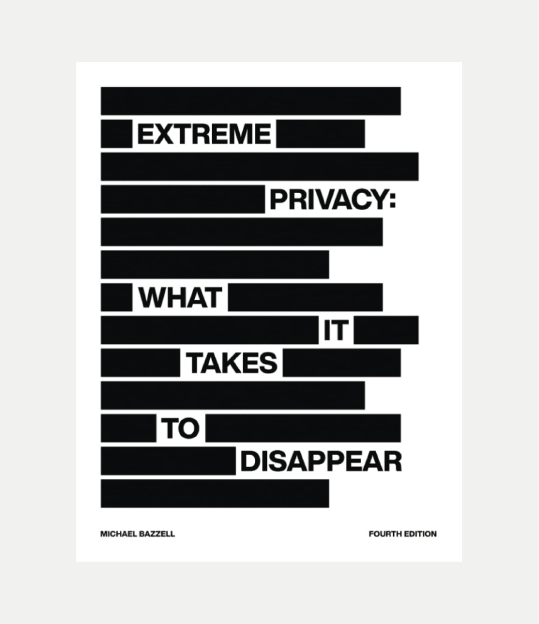 Extreme Privacy: What It Takes to Disappear